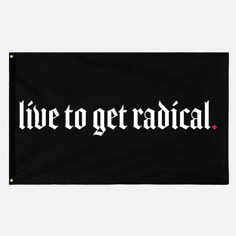 Live To Get Radical Flag